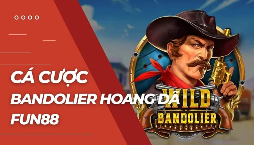Cá cược Bandolier hoang dã là gì?