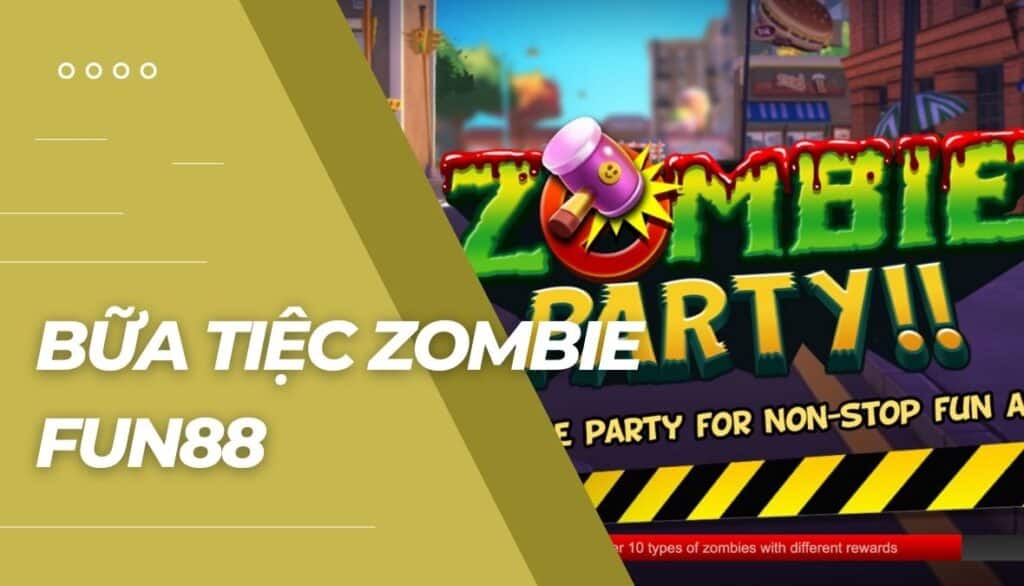 Bữa Tiệc Zombie là gì?