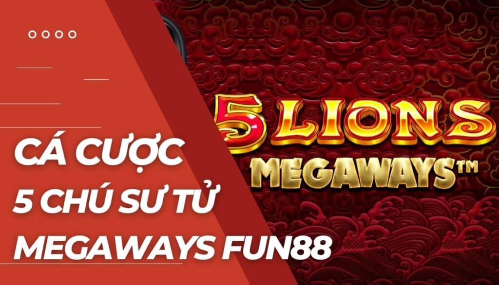 Cá cược 5 Chú Sư Tử Megaways là gì?