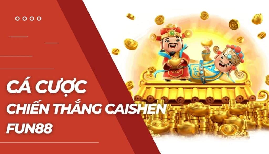 Cá cược Chiến thắng Caishen là gì?