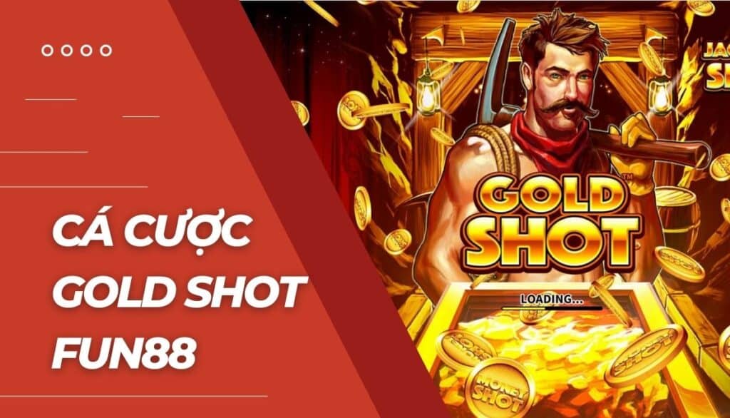 Cá cược Gold Shot là gì?