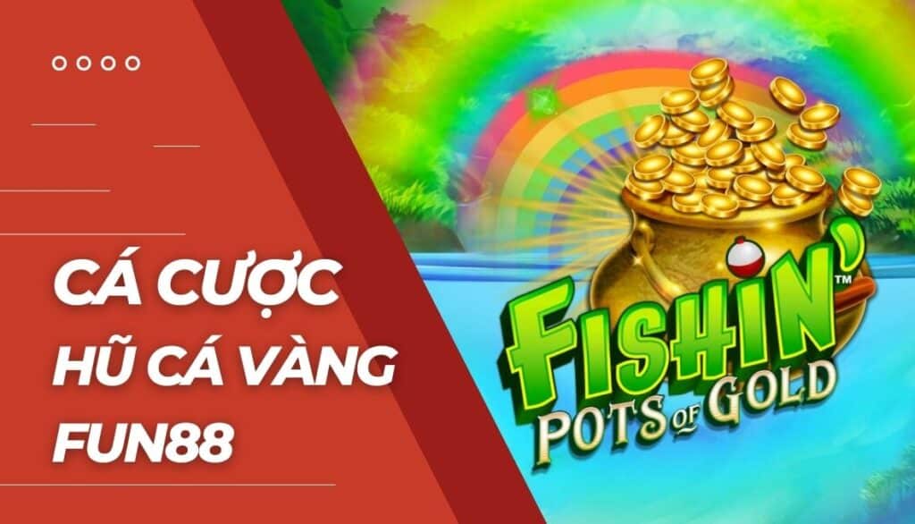 Cá cược game Hũ cá vàng là gì?