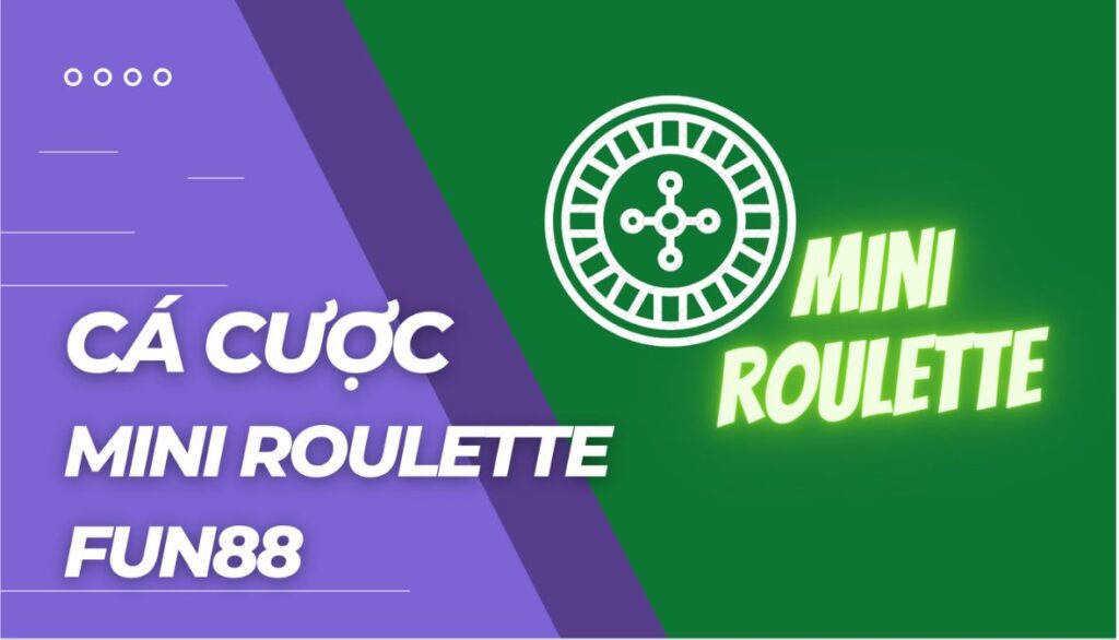 Cá cược Mini Roulette là gì?