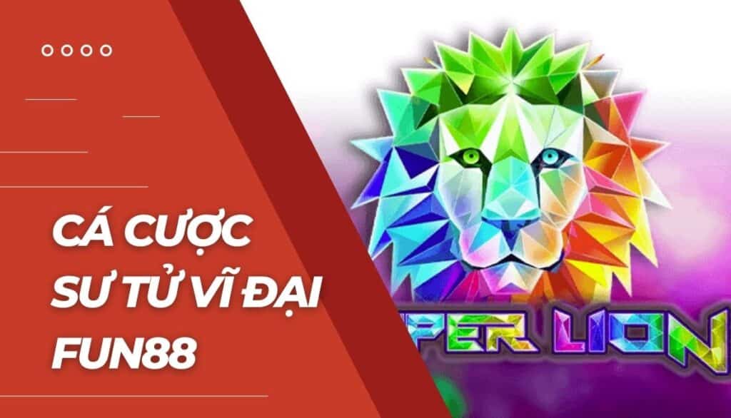 Cá cược Sư tử vĩ đại là gì?