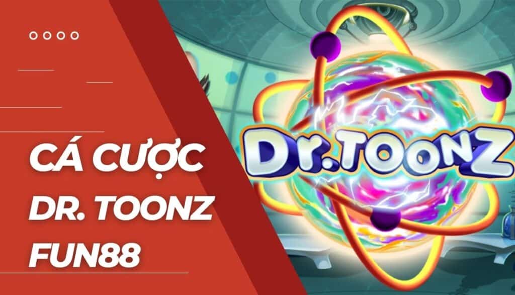 Cá cược Dr. Toonz là gì?