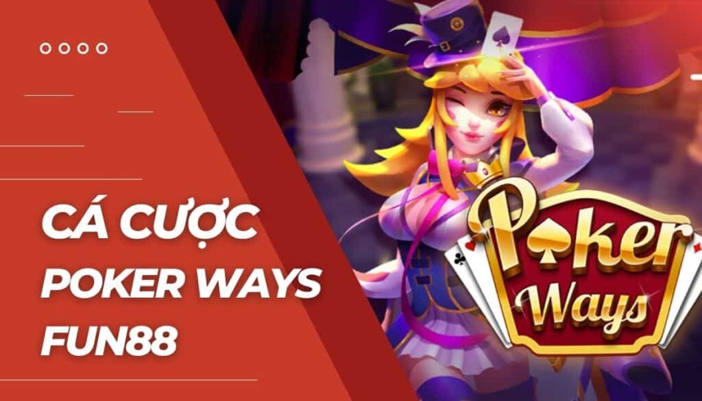 Cá cược Poker Ways là gì?