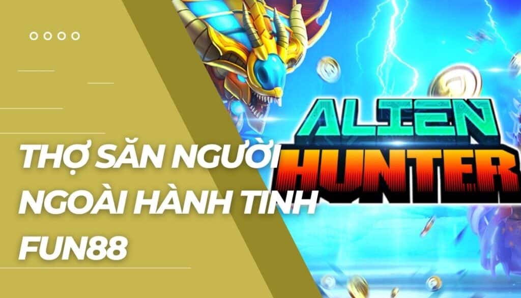 Thợ Săn Người Ngoài Hành Tinh là gì?
