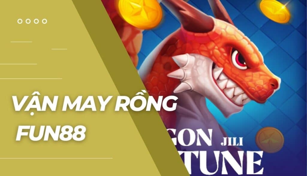 Vận May Rồng là gì?