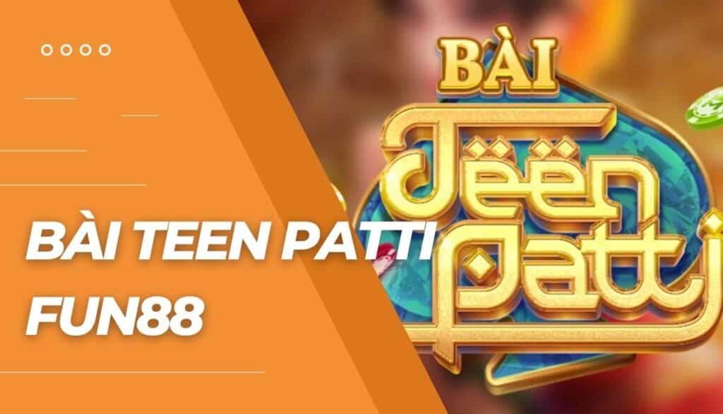 Cá cược Bài Teen Patti là gì?